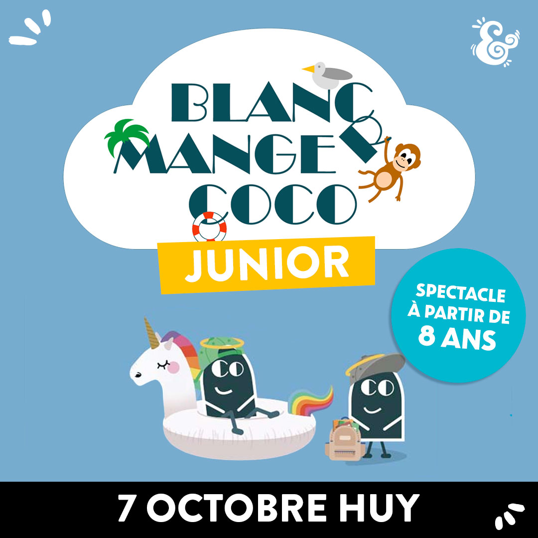 Blanc Manger Coco Junior - le spectacle Huy