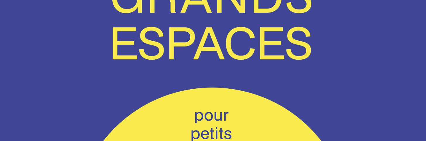 GRANDS ESPACES pour petits enfants 