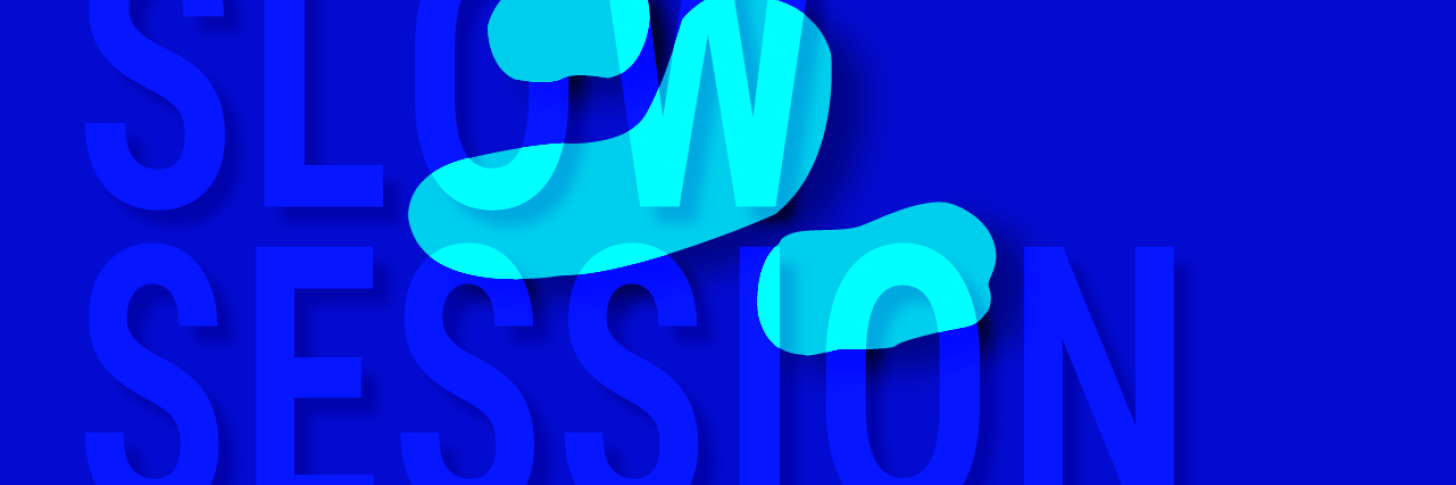 SLOW SESSION