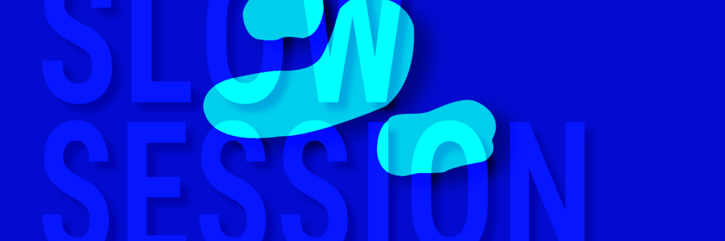 SLOW SESSION