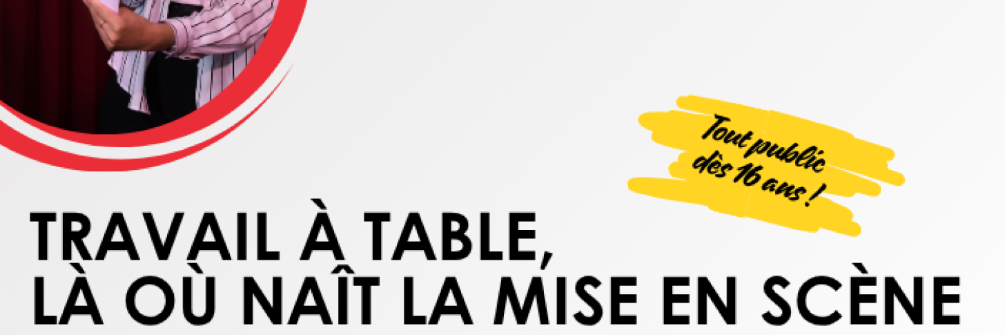 Stages "Travail &agrave; table, l&agrave; o&ugrave; na&icirc;t la mise en sc&egrave;ne"