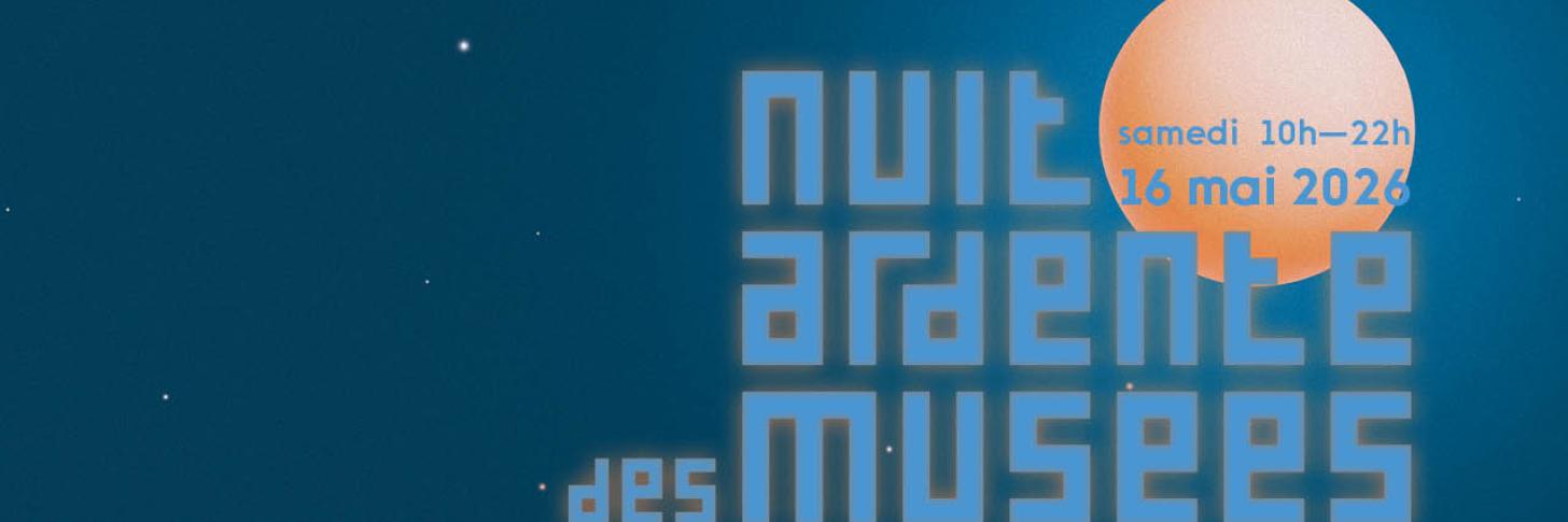 Nuit Ardente des Mus&eacute;es, &eacute;dition 2026