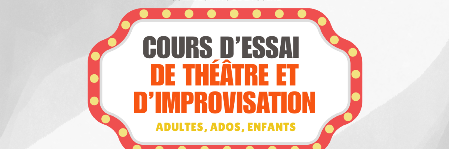 Cours d&rsquo;essai de th&eacute;&acirc;tre et d&rsquo;improvisation