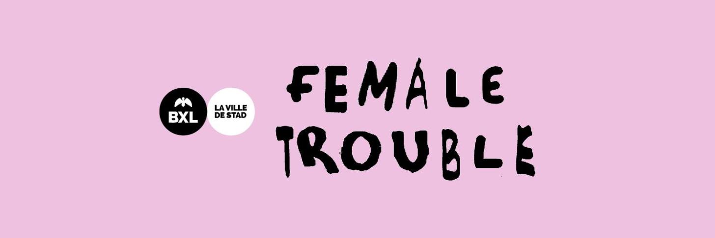 Female Trouble 2021 @ En ligne