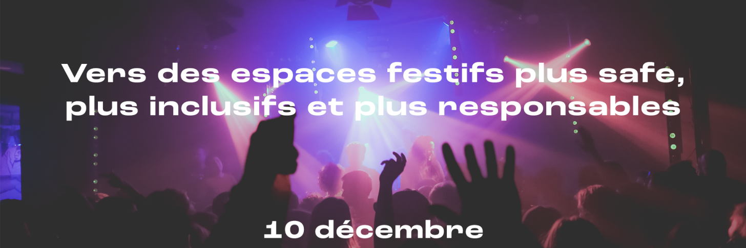 Table ronde : Vers des espaces festifs + safe, + inclusifs et + responsables