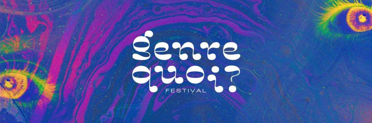 "Genre Quoi?" Festival
