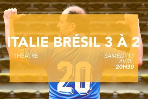 Théâtre - Italie-Brésil, 3 à 2