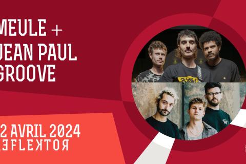 MEULE + JEAN-PAUL GROOVE au REFLEKTOR le 12 avril 2024