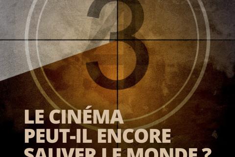 Le cinéma peut-il encore sauver le monde ? © Serge Nagels & Philippe Reynaert