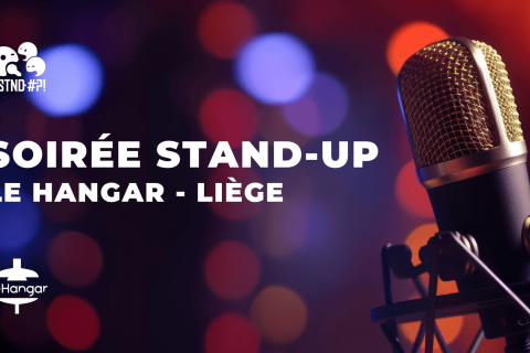 SOIR&Eacute;E STAND-UP | Li&egrave;ge - Le Hangar 