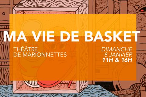 Marionnettes - Ma Vie de Basket (Noël au Théâtre)